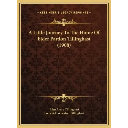 A Little Journey To The Home Of Elder Pardon Tillinghast (1908)