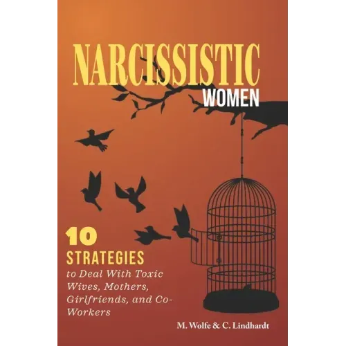 Narcissistic Women: 10 Strategies to Deal With Toxic Wives, Mothers, Girlfriends, and Co-Workers