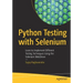 Python Testing with Selenium: Learn to Implement Different Testing Techniques Using the Selenium Webdriver
