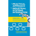 A Practical Approach to Industrial Systems Integration: Industry 4.0 and Industrial Internet of Things: Cases of Manufacturing, Energy, Building, Envi
