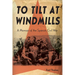 To Tilt at Windmills: A Memoir of the Spanish Civil War
