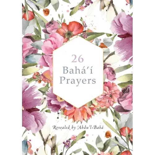 26 Bahá'í Prayers by Abdu'l-Baha (Illustrated Bahai Prayer Book)