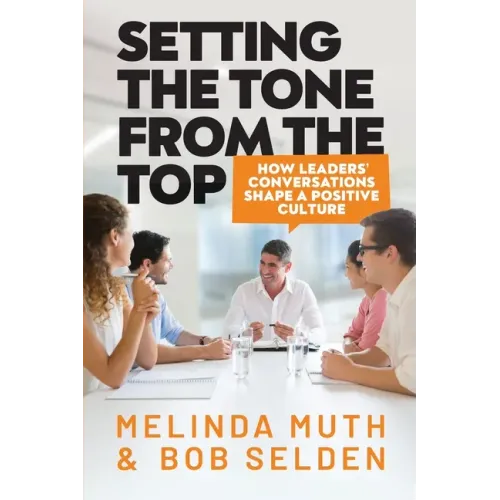 Setting The Tone From The Top: How leaders' conversations shape a positive culture