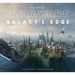 The Art of Star Wars: Galaxy's Edge