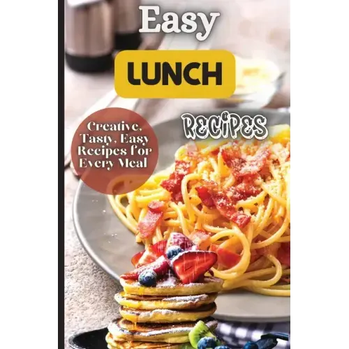 Easy Lunch Recipes: From sandwiches, wraps, salads, and soups to pasta dishes, rice bowls, and stir-fries, this cookbook has something for everyone.