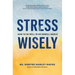 Stress Wisely: How to Be Well in an Unwell World
