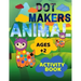 Animal Dot Makers Activity Book Ages +2: Animal Dot Markers Coloring Book for kids, toddlers and preschool, Easy Guided BIG DOTS, Art Paint Activity C