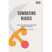 Combating Biases: How to Overcome Biases and Improve Decisions + Free Glossary of Biases