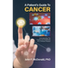 A Patient's Guide to Cancer: Understanding the Causes and Treatments of a Complex Disease