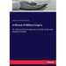 A Manual of Military Surgery: Or, Hints on the Emergencies of Field, Camp and Hospital Practice