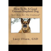 How To Be A Good German Shepherd Dog: "Self-Help For The Confused"