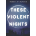 These Violent Nights