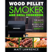 Wood Pellet Smoker and Grill Cookbook: The Most Delicious Recipes for Flavorful Barbecue