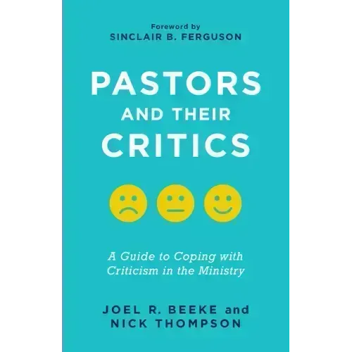 Pastors and Their Critics: A Guide to Coping with Criticism in the Ministry