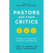 Pastors and Their Critics: A Guide to Coping with Criticism in the Ministry