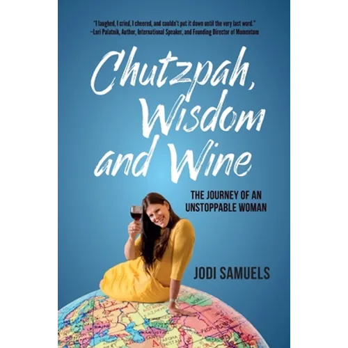 Chutzpah, Wisdom and Wine: The Journey of an Unstoppable Woman