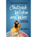 Chutzpah, Wisdom and Wine: The Journey of an Unstoppable Woman