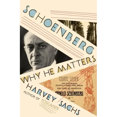 Schoenberg: Why He Matters