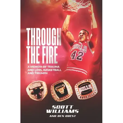 Through the Fire: A Memoir of Trauma and Loss, Basketball and Triumph