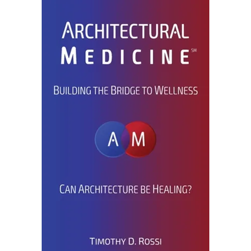 Architectural Medicine: Building the Bridge to Wellness