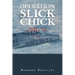 Operation Slick Chick: Some Fly Others Spy