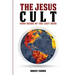 The Jesus Cult: 2000 Years of the Last Days