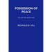Possession of Peace: You Can Have Peace Now and Keep It!