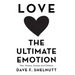 Love the Ultimate Emotion: Men, Women, Parents and Children