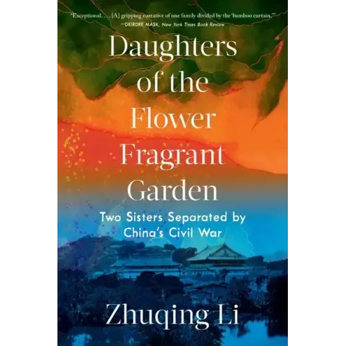 Daughters of the Flower Fragrant Garden: Two Sisters Separated by China's Civil War