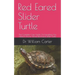 Red Eared Slider Turtle: The Complete Care Guide On Everything You Need To Know About Red Eared Slider Turtle
