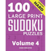 100 Large Print Hard Sudoku Puzzles - Volume 4 - One Puzzle Per Page - Solutions Included - Puzzle Book For Adults