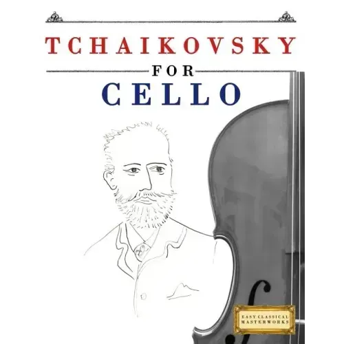 Tchaikovsky for Cello: 10 Easy Themes for Cello Beginner Book