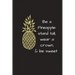 Be a Pineapple: Stand Tall, Wear a Crown & Be Sweet