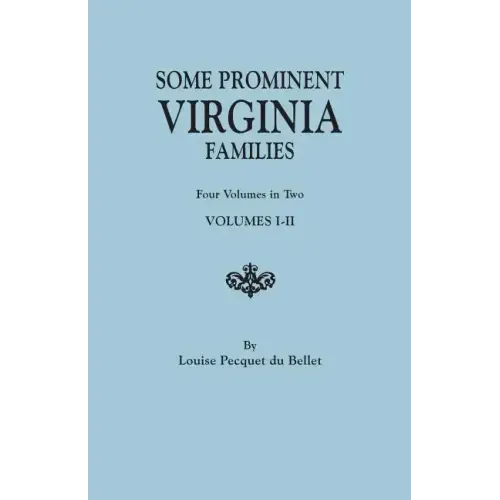 Some Prominent Virginia Families. Four Volumes in Two. Volumes I-II