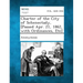 Charter of the City of Schenectady, [Passed Apr. 21, 1862, with Ordinances, Etc]