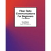Fiber Optic Communications For Beginners: -The Basics