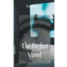 The Perfect Vessel