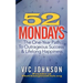 52 Mondays: The One Year Path To Outrageous Success & Lifelong Happiness