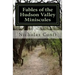 Fables of the Hudson Valley Miniscules: The Gnomes, Wizard's Stone, Indian Caves & War
