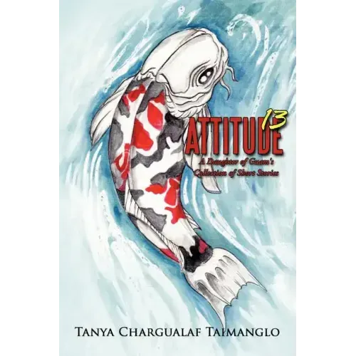 Attitude 13: A Daughter of Guam's Collection of Short Stories
