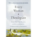 Every Woman a Theologian: Know What You Believe. Live It Confidently. Communicate It Graciously.