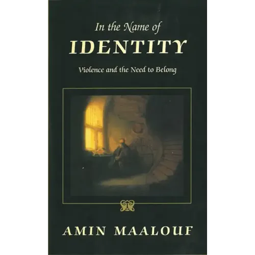 In the Name of Identity: Violence and the Need to Belong