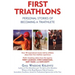 First Triathlons: Personal Stories of Becoming a Triathlete