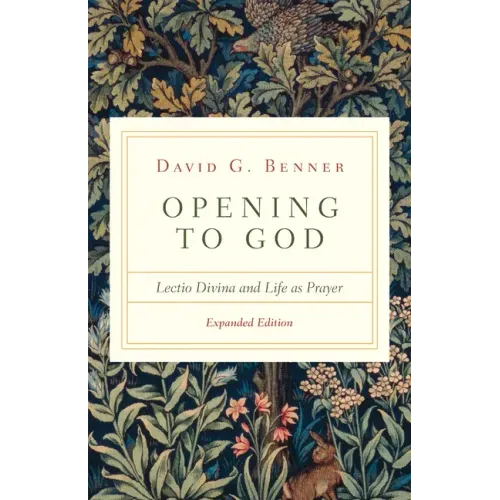 Opening to God: Lectio Divina and Life as Prayer