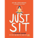 Just Sit: A Meditation Guidebook for People Who Know They Should But Don't