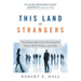 This Land of Strangers: The Relationship Crisis That Imperils Home, Work, Politics, and Faith