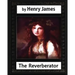 The Reverberator (1888), by Henry James, [a novel]