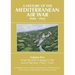 A History of the Mediterranean Air War, 1940-1945: Volume 5 - From the Fall of Rome to the End of the War 1944-1945