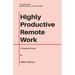 Highly Productive Remote Work: A Pragmatic Guide