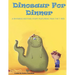 Dinosaur For Dinner: A Rhyming Bedtime Story Featuring Trax the T-Rex